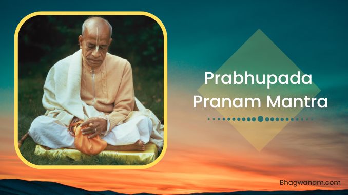 श्रील प्रभुपाद प्रणति | Srila Prabhupada Pranati Hindi English.