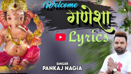 वेलकम गणेशा Welcome Ganesha Pankaj Nagia Ganesh Bhajan Lyrics